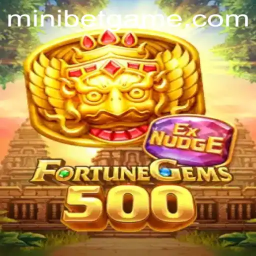 Discover the Thrilling World of FortuneGems500 with MINIBET