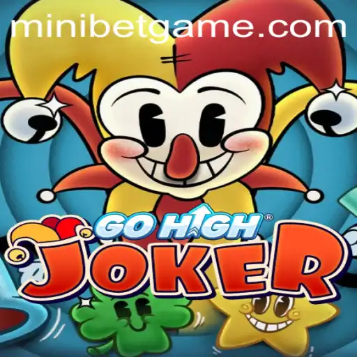GoHighJoker: A New Game Revolutionized by MINIBET